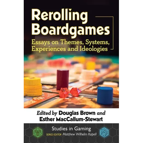 Rerolling Boardgames: Essays on Themes, Systems, Experiences and Ideologies