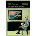 Male Poets and the Agon of the Mother: Contexts in Confessional and Postconfessional Poetry