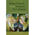 Being Claimed by the Eucharist We Celebrate: A Spiritual Narrative for Priests and Deacons