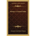 Always a Grand Duke
