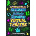 Extreme Improv Ultimate Guide To Creating Virtual Theatre