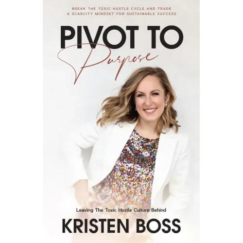Pivot to Purpose: Leaving the Toxic Hustle Culture Behind