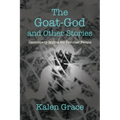The Goat-God and Other Stories: Cautionary Tales For Peculiar People