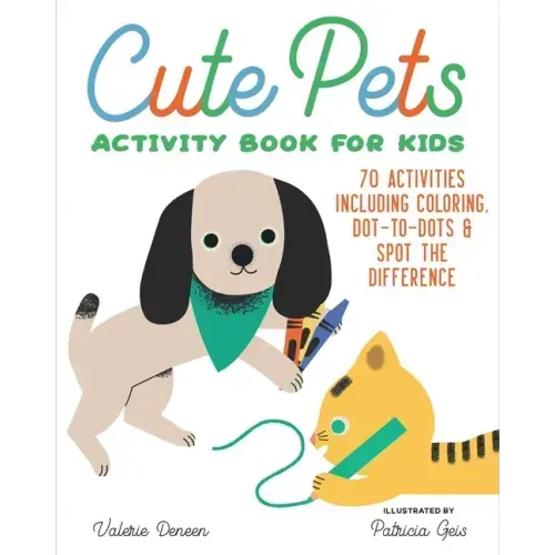 Cute Pets Activity Book for Kids: 70 Activities Including Coloring, Dot-To-Dots & Spot the Difference