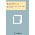 The Art Of War: From The Age Of Napoleon To The Present Day