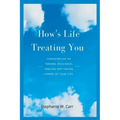 How's Life Treating You: Consultation on Trauma, Resilience, Healing And Taking Charge of Your Life