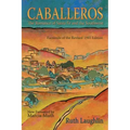 Caballeros: The Romance of Santa Fe and the Southwest, Facsimile of the Revised 1945 Edition
