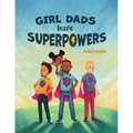 Girl Dads Have Superpowers