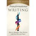 Transformational Writing: How To Manifest Your Desires With Just Pen And Paper