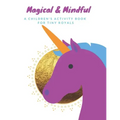 Magical & Mindful Activity Book: A children's activity book for Tiny Royals. Ages 3-5 years old.
