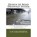 Design of Road Drainage System: A Design Reference Book Createspace, an Amazon Company