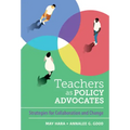 Teachers as Policy Advocates: Strategies for Collaboration and Change