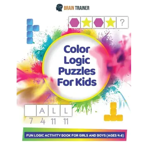 Color Logic Puzzles For Kids - Fun Logic Activity Book For Girls And Boys (Ages 4-6)