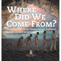 Where Did We Come From? Theory of Evolution by Charles Darwin Explained Grade 6-8 Life Science