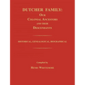Dutcher Family: Our Colonial Ancestors and Their Descendants; Historical, Genealogical, Biographical