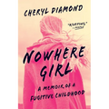 Nowhere Girl: A Memoir of a Fugitive Childhood
