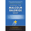 Leading the Malcolm Baldrige Way: How World-Class Leaders Align Their Organizations to Deliver Exceptional Results
