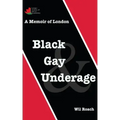 Black, Gay & Underage: A Memoir of London