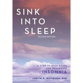 Sink Into Sleep: A Step-by-Step Guide for Reversing Insomnia