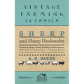 Sheep and Sheep Husbandry - Embracing Origin, Breeds, Breeding and Management; With Facts Concerning Goats - Containing Extracts from Livestock for th