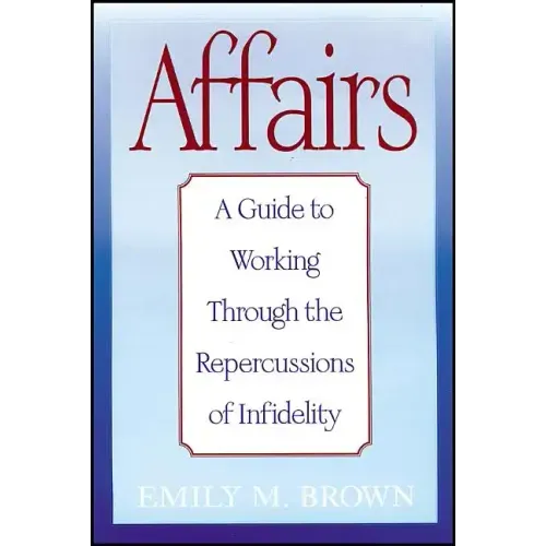 Affairs, (Special Large Print Amazon Edition): A Guide to Working Through the Repercussions of Infidelity