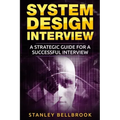 System Design Interview: A Strategic Guide for a Successful Interview