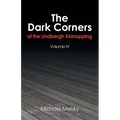 The Dark Corners of the Lindbergh Kidnapping: Volume Iv
