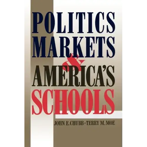 Politics, Markets, and America's Schools