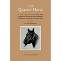 The Quarter Horse: A Varied Assortment of Historical Articles, Equine Biographies and Characteristics, Sketches of Horsemen and Other Lor