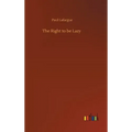 The Right to be Lazy