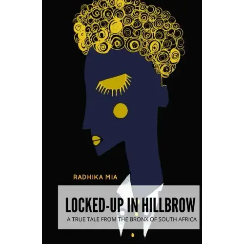Locked-Up in Hillbrow: A True Tale from the Bronx of South Africa