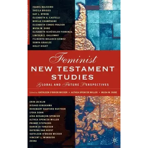 Feminist New Testament Studies: Global and Future Perspectives