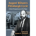 August Wilson's Pittsburgh Cycle: Critical Perspectives on the Plays
