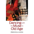 Dancing with the Muse in Old Age