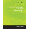Toccata and Fugue in D Minor by J. S. Bach for Solo Organ Bwv538