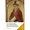St. Augustine, His Confessions, and His Influence