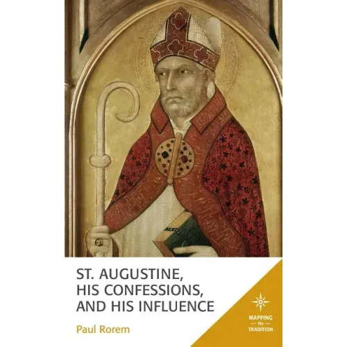 St. Augustine, His Confessions, and His Influence