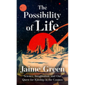 The Possibility of Life: Science, Imagination, and Our Quest for Kinship in the Cosmos