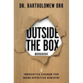 Outside the Box Workbook: Innovative Change for More Effective Ministry