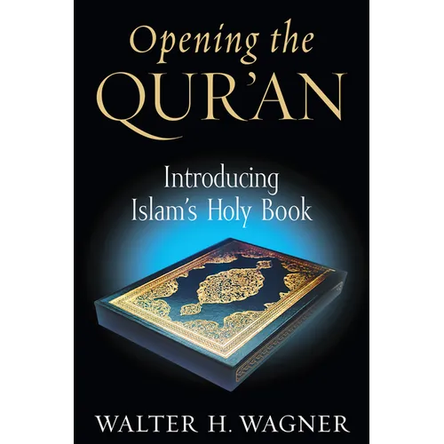 Opening the Qur'an: Introducing Islam's Holy Book