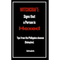 Witchcraft: Signs that a Person is HEXED: Tips from the Philippine shaman (Babaylan).