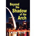 Beyond the Shadow of the Arch