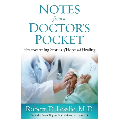 Notes from a Doctor's Pocket: Heartwarming Stories of Hope and Healing