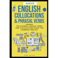 Master English Collocations & Phrasal Verbs: The Ultimate Phrasal Verbs and Collocations Book for Learning English