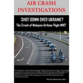 AIR CRASH INVESTIGATIONS - SHOT DOWN OVER UKRAINE? - The Crash of Malaysia Airlines Flight MH17