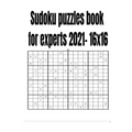 Sudoku puzzles book for experts 2021- 16x16
