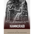 Legends of the Ancient World: The Life and Legacy of Hammurabi