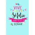 Vive, Se Feliz y Nunca Dejes de Soñar: Libreta de Notas Keller Books