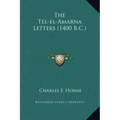 The Tel-El-Amarna Letters (1400 B.C.)