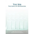 The Bab: The King of Messengers